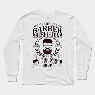 Rockabilly Barber Rebellion Bro The Ahood Badass Barber Shop 51 Long Sleeve T-Shirt